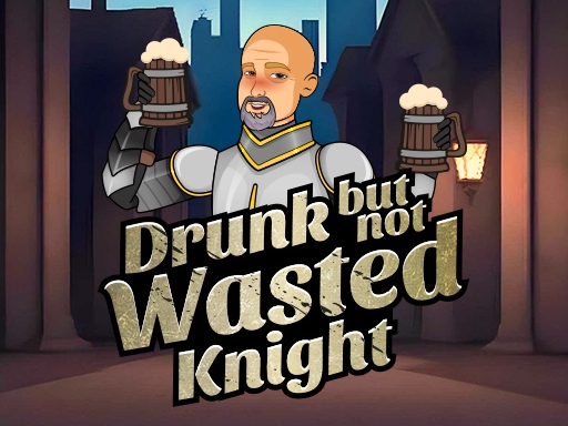 Пьяный, но не пропащий рыцарь — Drunk But Not Wasted Knight